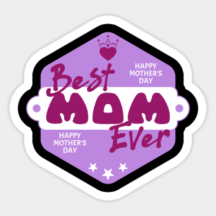 Best Mom Ever-T Shirts | Mother's Day Gift Ideas Sticker